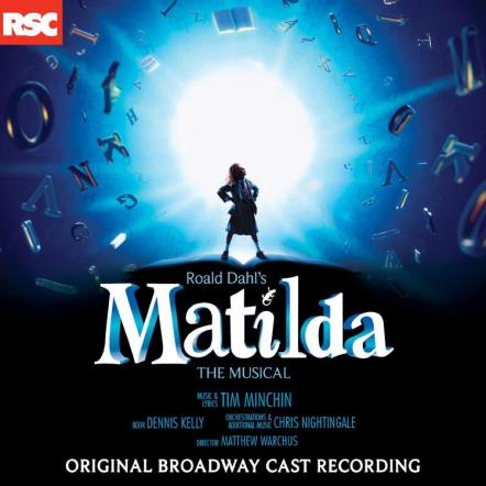 Matilda The Musical Original Broadway Cast Album Now Available On iTunes In Standard And Deluxe Editions
