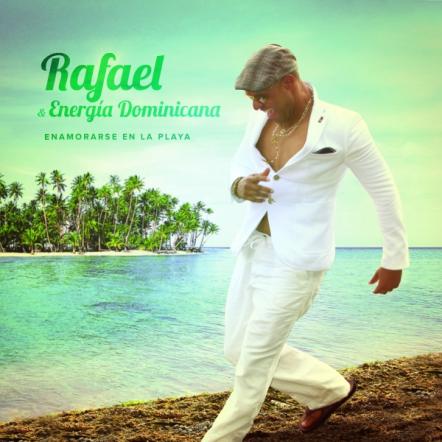 Rafael & Energia Dominicana Presents Debut Album: Enamorarse En La Playa