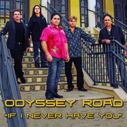 Journey Cover Band Odyssey Road Explores New Territory With Release of First Original Single, "If I Never Have You"