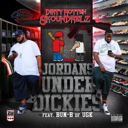 Zu Nation Media Group Releases The New Music Single And Video "Jordans Under Dickies" By Rap Duo, Dirty Rotten Skoundrelz, Featuring The Legendary Rapper Bun B Of UGK