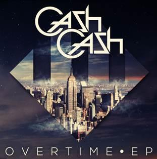 Cash Cash Releases Debut Six-Track "Overtime" EP Out Now On Big Beat Records
