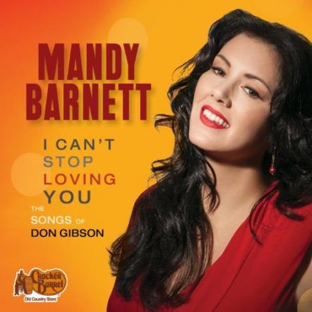 Cracker Barrel Old Country Store And Singer Mandy Barnett Releases "I Can't Stop Loving You: The Songs Of Don Gibson"