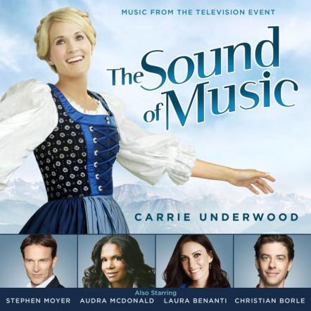 Sony Masterworks Releases Television Soundtrack To NBC's Live Broadcast of 'The Sound of Music' Starring Six-Time Grammy Winner Carrie Underwood