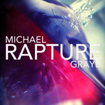 Michael Graye Unleashes Rapture