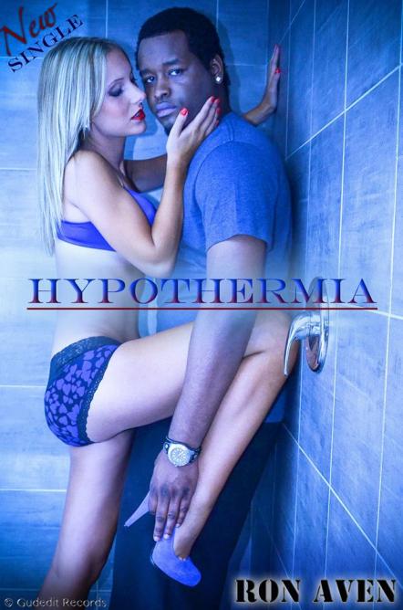 Ron Aven Releases New Single 'Hypothermia' Ft. Cassidy