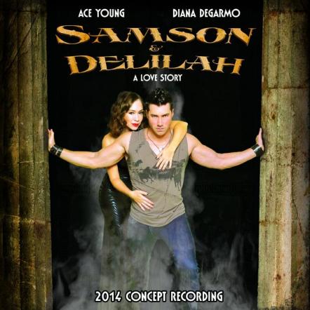 Broadway Records Announces: Diana DeGarmo And Ace Young In "Samson And Delilah, A Love Story"