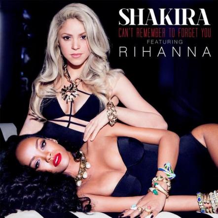Listen First: Shakira's Brand New Single 'Can't Remember To Forget You' Ft. Rihanna!