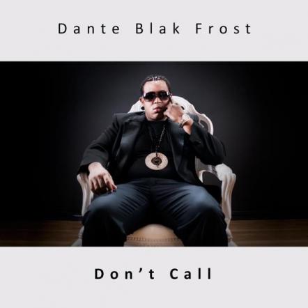 The "Don't Call" Single By Dante Blak Frost