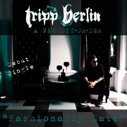Tripp Berlin Releases New Single 'Fashionably Late'