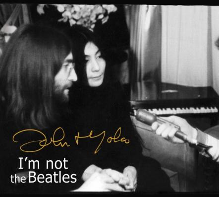 I'm Not the Beatles: The John & Yoko Interviews With Howard Smith, 1969-1972