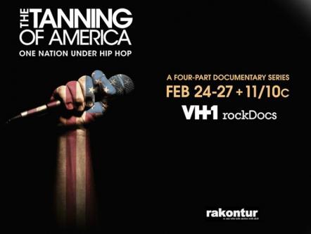 VH1's Documentary Series "The Tanning Of America: One Nation Under Hip Hop"