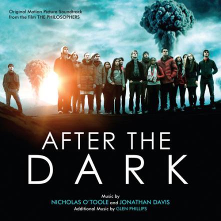 After The Dark (The Philosophers) Original Motion Picture Soundtrack Music By Nicholas O'Toole And Jonathan Davis; Additional Music By Glen Phillips