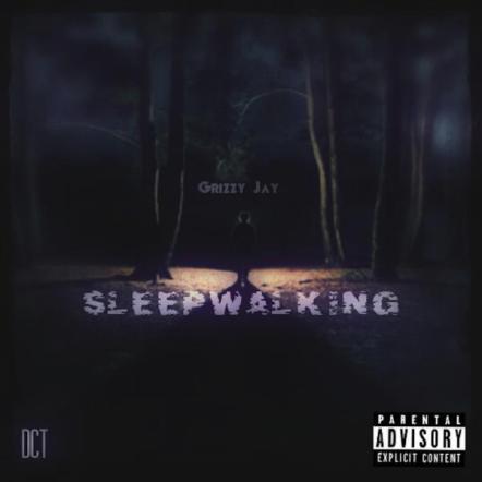 The "Sleep Walking" Mixtape By Grizzy James