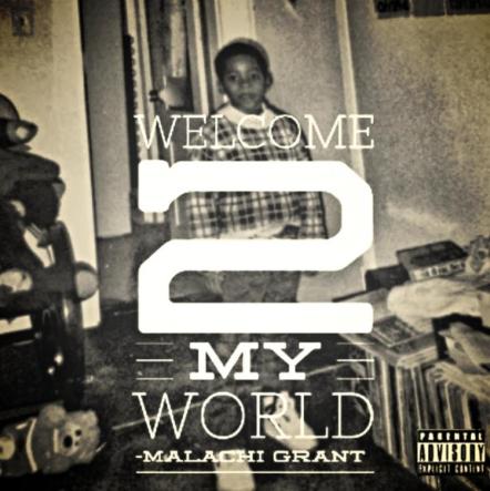 Welcome To My World: Enter The World Of Malachi Grant