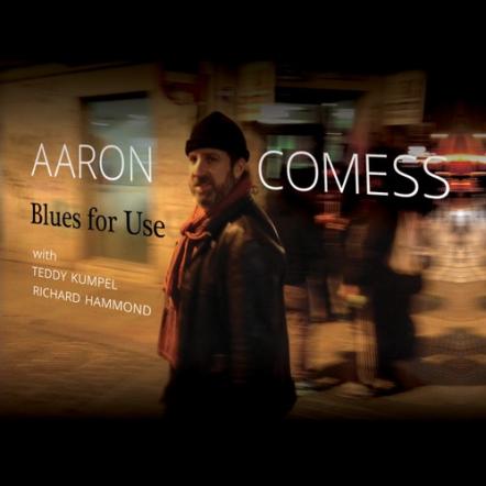 An 'Album' In The Old-School Sense Of The Word - Aaron Comess Goes From Rockin' To Reflective, As Upcoming CD 'Blues For Use' Sculpts A Vivid Story, Without Lyrics