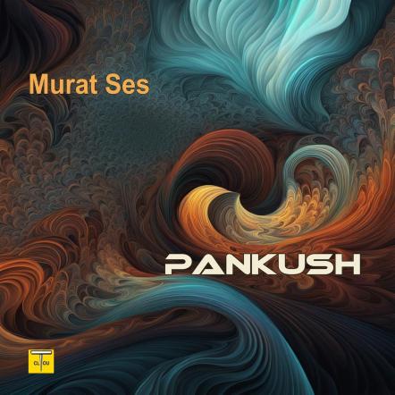 Murat Ses Unveils His 2024 Album Pankush, A Tribute To Ancient Anatolian Culture
