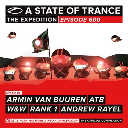 A State Of Trance 600 Mixed By Armin Van Buuren, ATB, W&W, Rank1 & Andrew Rayel