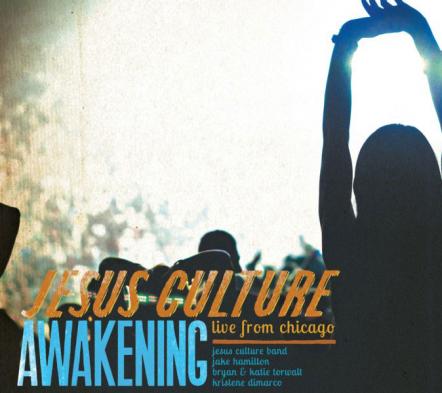 Jesus Culture Awakening: Live From Chicago Double-CD Hits No. 1 On Sales Chart, Gathers Acclaim