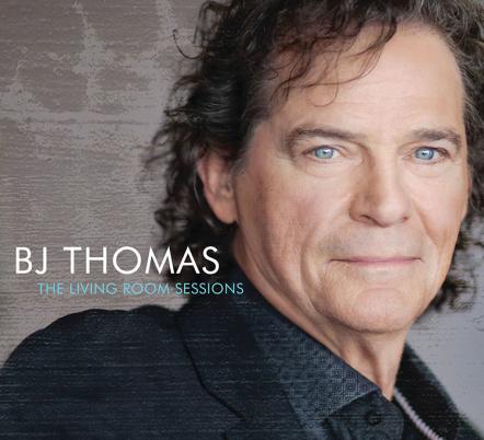 B.J. Thomas Re-Imagines His Greatest Hits With Special Guests Vince Gill, Lyle Lovett, Keb' Mo', Isaac Slade Of The Fray, Richard Marx, Steve Tyrell And More For The Release Of "the Living Room Sessions" This Spring