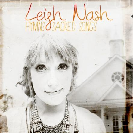 Leigh Nash Releases Hymns & Sacred Songs Today Amidst Acclaim!