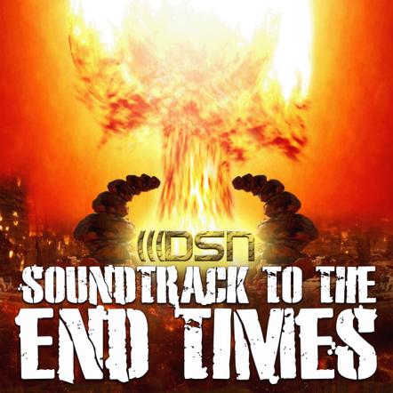 DSN Music Releases "Soundtrack To The End Times"