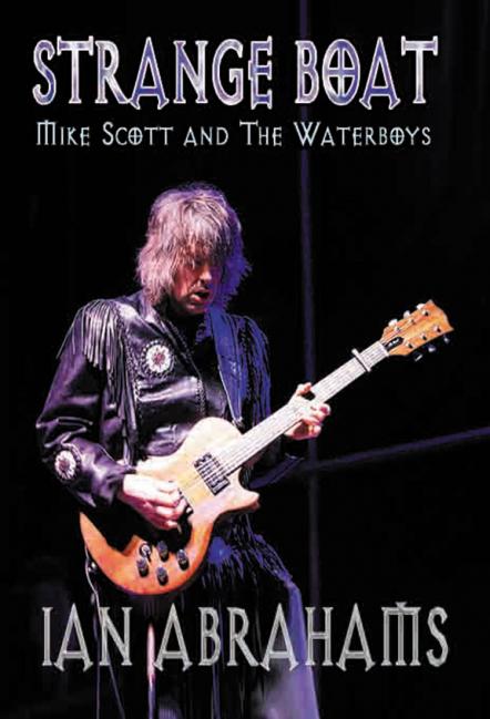 Definitive Biography On Mike Scott & The Waterboys 'Strange Boat' Now Available On Gonzo Multimedia