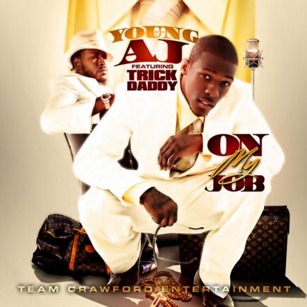 Young AJ Drops New Single "On My Job" Featuring Rap Vet Trick Daddy