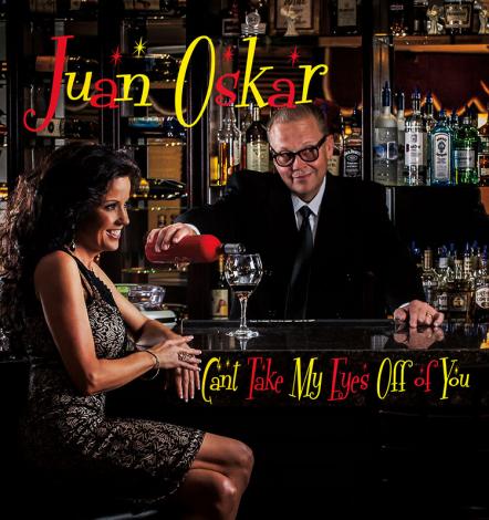 Juan Oskar Releases New Album Can't Take My Eyes Off Of You