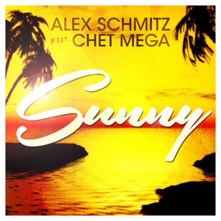 Alex Schmitz Ft Chet Mega - Sunny