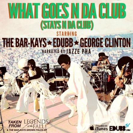 'What Goes N Da Club' Ft. The Bar-Kays, George Clinton, Edubb And Jazze Pha - History Is Made