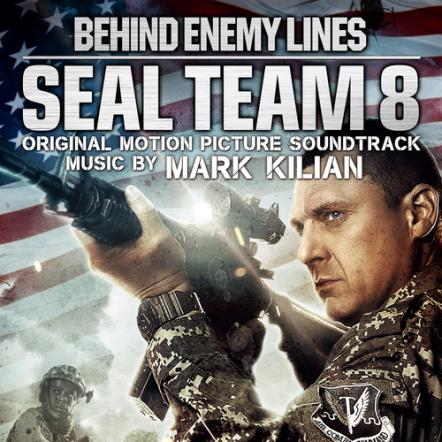 Lakeshore Records Presents Seal Team 8: Behind Enemy Lines Original Motion Picture Soundtrack
