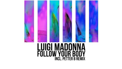 News Release: Luigi Madonna Ft. Petter B "Follow Your Body"