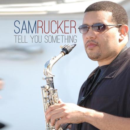 Inspired Sax With A Hip-hop Lean, Sam Rucker Urges "Be True 2 Who U R" Ahead Of The June 3 Release Of "Tell You Something"
