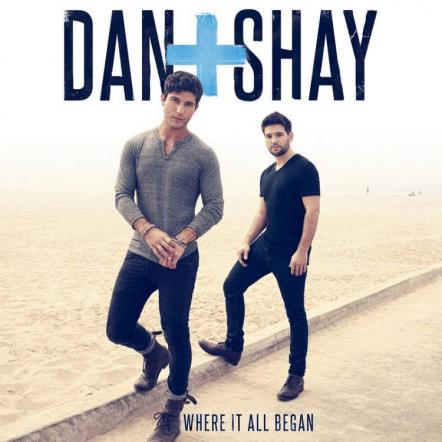 Dan + Shay's Debut Album Where It All Began Available Everywhere Now!