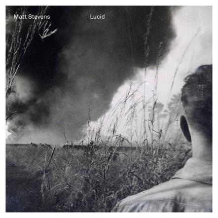 New CD By Acclaimed Guitarist Matt Stevens 'Lucid' Featuring Pat Mastelotto Of King Crimson Available On Esoteric Recordings