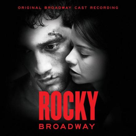 ROCKY Original Broadway Cast Recording Will Be Released On May 27, 2014