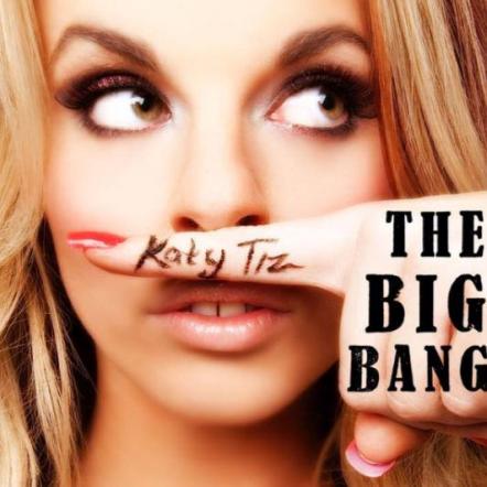 Atlantic Records Signs Pop Phenomenon Katy Tiz; New Single "The Big Bang," Exploding At Top 40 Radio After Being Feted By Clear Channel/iHeartRadio