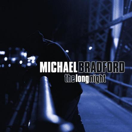 Renowned Writer, Producer And Musician Michael Bradford Releases Debut Solo Album 'The Long Night'