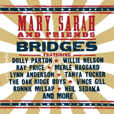 Cleopatra Records To Release Mary Sarah 'Bridges' On July 8 Featuring Appearances By Dolly Parton, Willie Nelson, Merle Haggard, Oak Ridge Boys & More