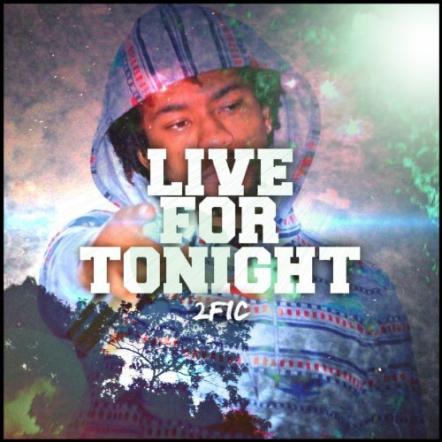 Rapper 2FiC Releases New Single 'Live For The Night'