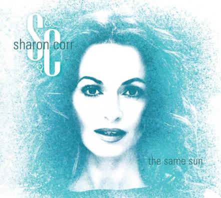 Sharon Corr Announces Single 'Take A Minute' (23rd June 2014), And New Album 'The Same Sun' (8 September 2014)