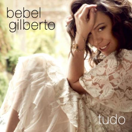 Brazilian Chantuese Bebel Gilberto Returns With First Studio Album In Five Years Tudo Available August 19 On Portrait