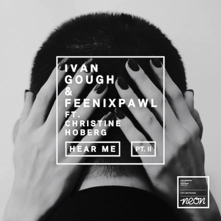 Ivan Gough & Feenixpawl's "Hear Me" Gets New Remixes By BYNON, Drezo, Dreamgoat And Das Kapital
