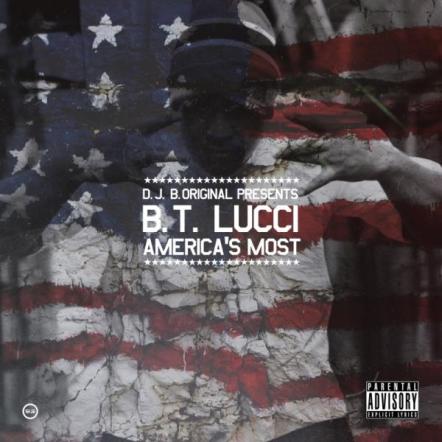 DJ B.Original Presents Τhe "America's Most" Mixtape Βy B.T. Lucci