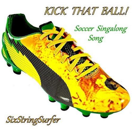 SixStringSurfer Releases New Single 'Kick That Ball/Soccer Singalong Song'