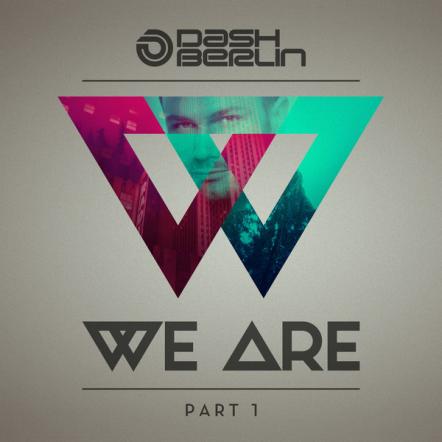 Dash Berlin Releases New Studio Album, 'We Are (Part 1)' on Armada Music, August 29th