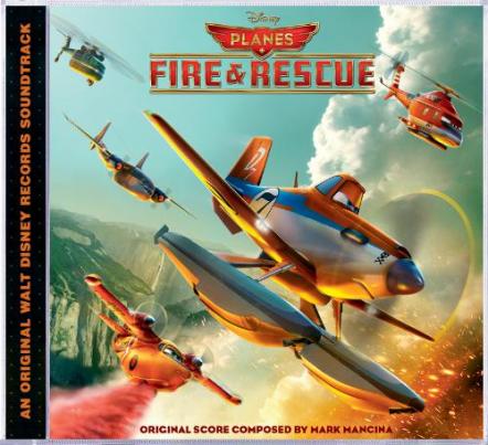 Walt Disney Records Set To Release Planes: Fire & Rescue Original Motion Picture Soundtrack On July 15, 2014