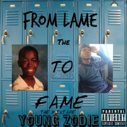 The "From The Lame To Fame Mixtape" By Young Zodie