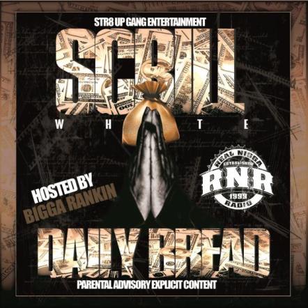 Bigga Rankin Adds to Its WRNR Mixtape Series with the "Daily Bread" Mixtape by Scrill White