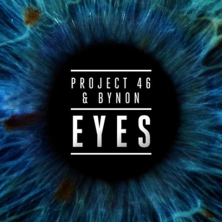 Project 46 & BYNON's Beatport Top 10 Single "Eyes" Out Now On All Digital Retailers